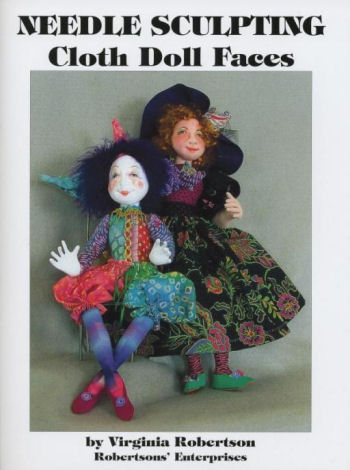 Needle Sculpting Cloth Doll Faces - Book By Virginia Robertson